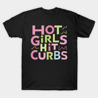 Hot Girls Hit Curbs T-Shirt